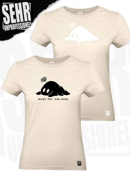 "Nicht tot. Nur müde." Regular & Ladies-Shirt