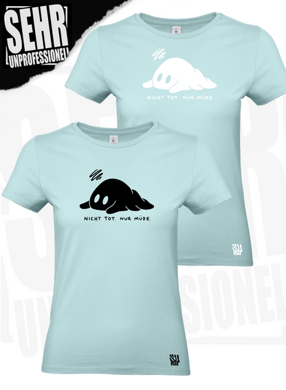 "Nicht tot. Nur müde." Regular & Ladies-Shirt