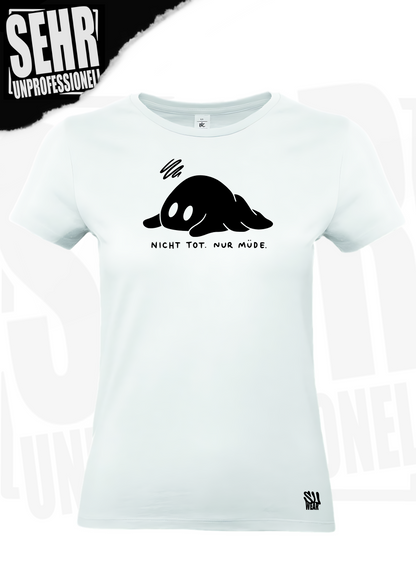 "Nicht tot. Nur müde." Regular & Ladies-Shirt