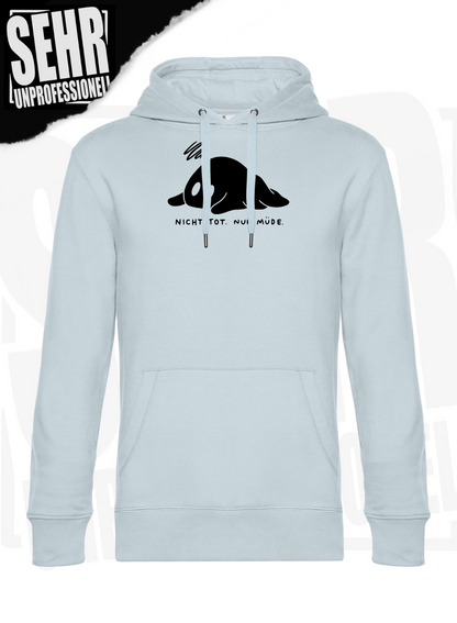 "Nicht tot. Nur müde." Regular & Ladies-Hoodie