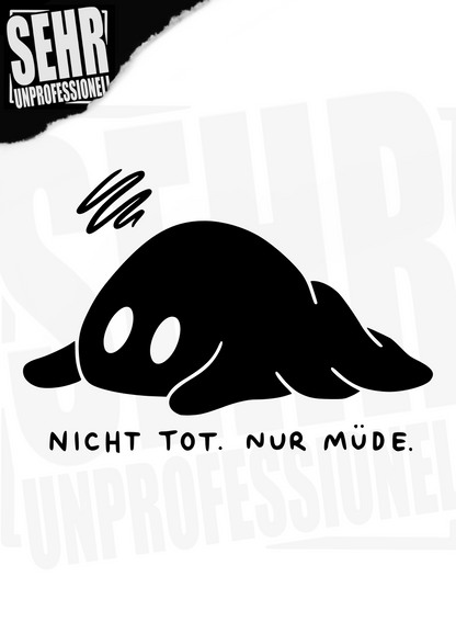 "Nicht tot. Nur müde." Regular & Ladies-Hoodie